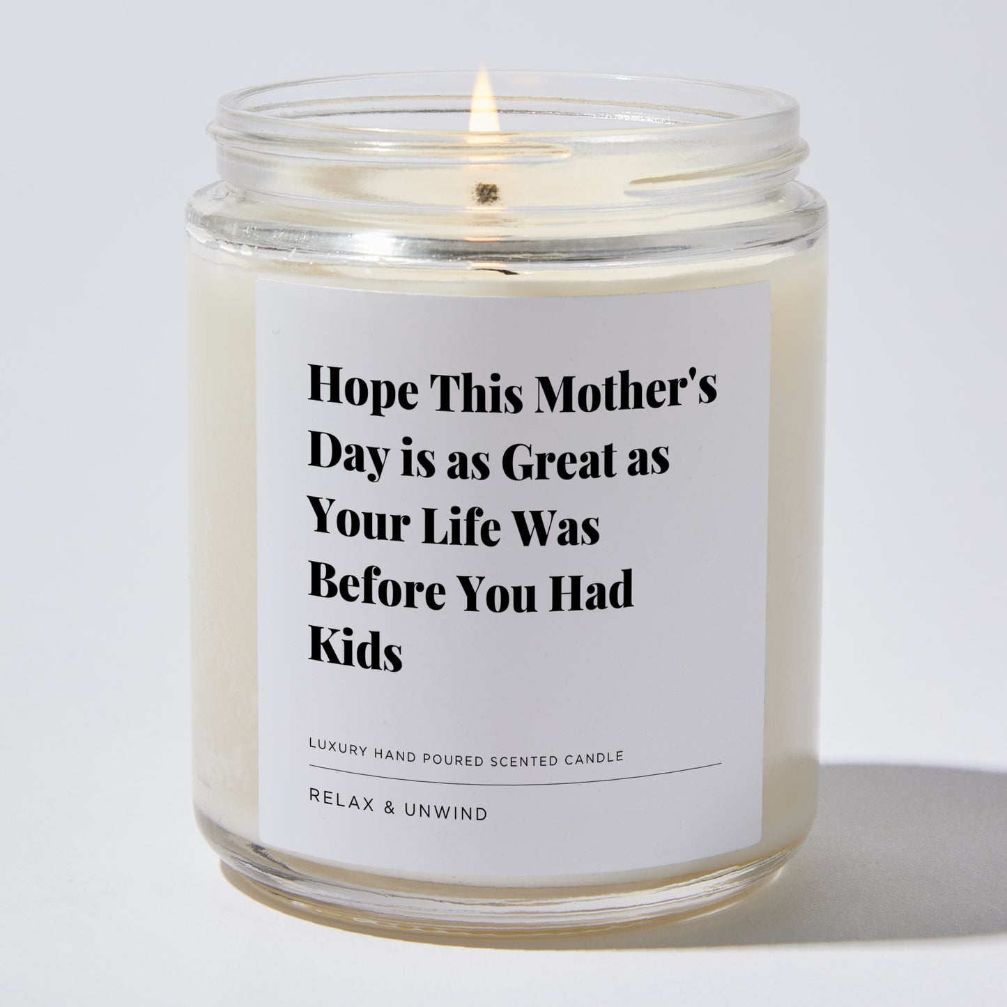 Gift for Mom - Hope This Mother's Day is as Great as Your Life Was Before You Had Kids - Candle