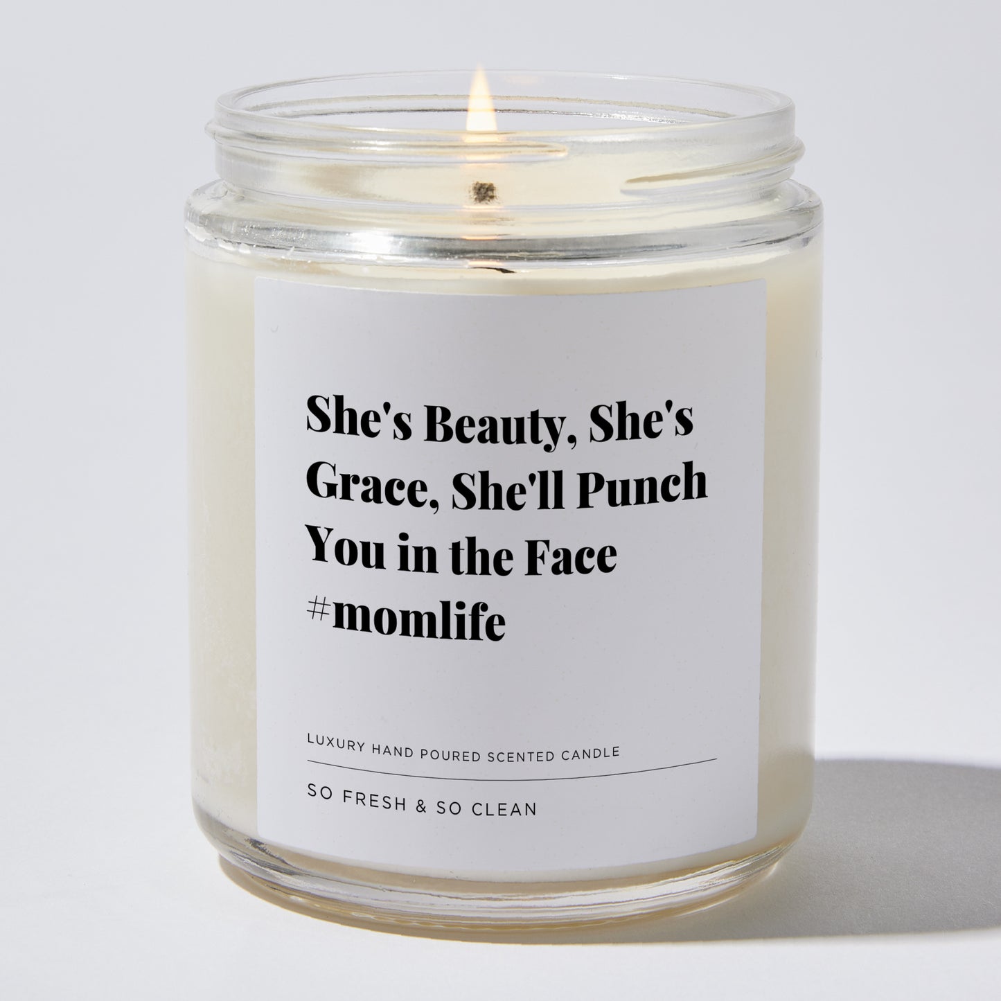 Gift for Mom - She's Beauty, She's Grace, She'll Punch You in the Face #momlife - Candle