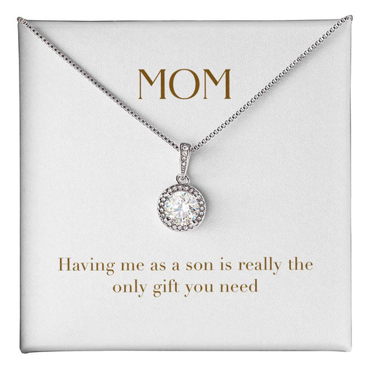 Eternal Love Necklace - Having me as a Son is Really The Only Gift You Need