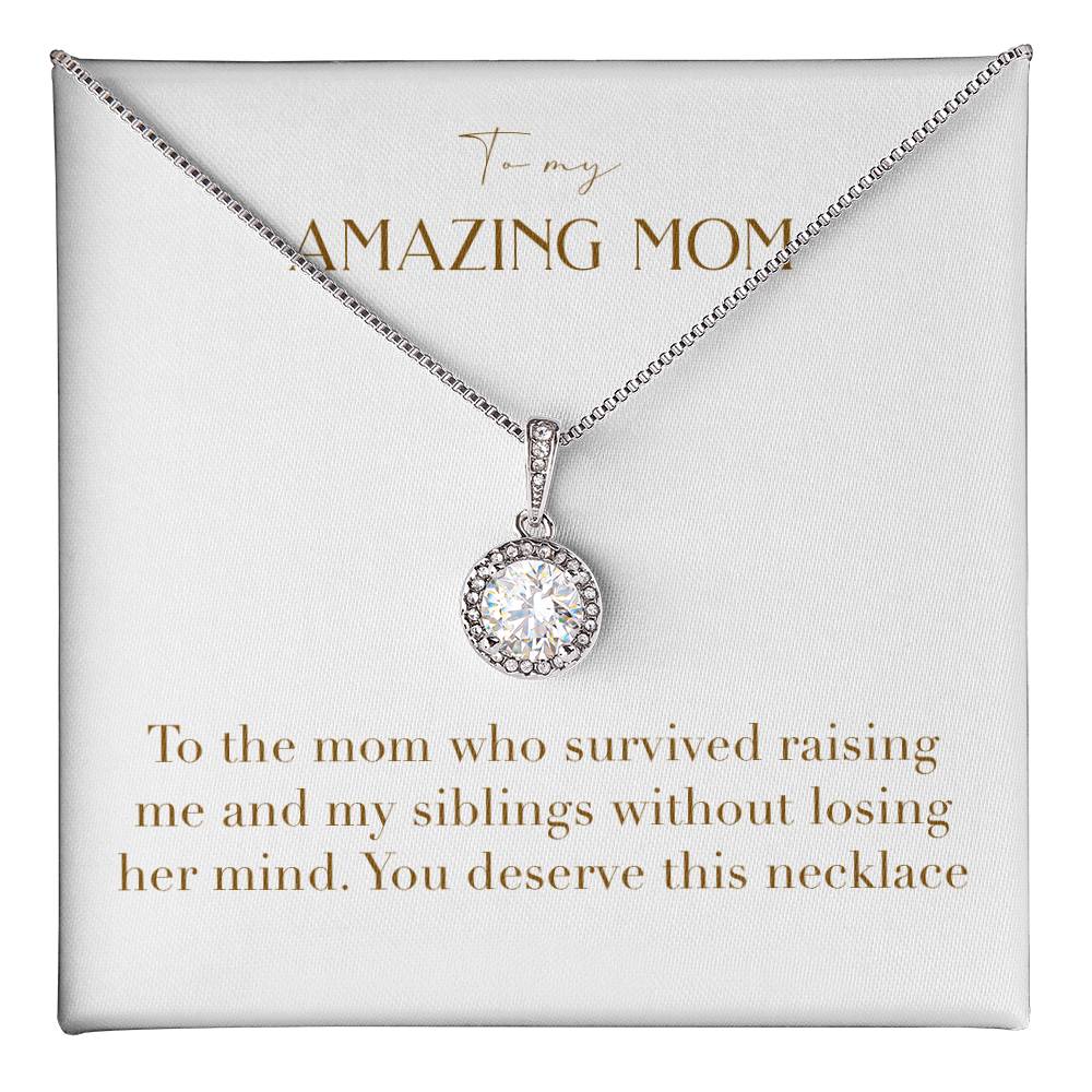 Eternal Love Necklace - To The Mom Who Survived Raising Me