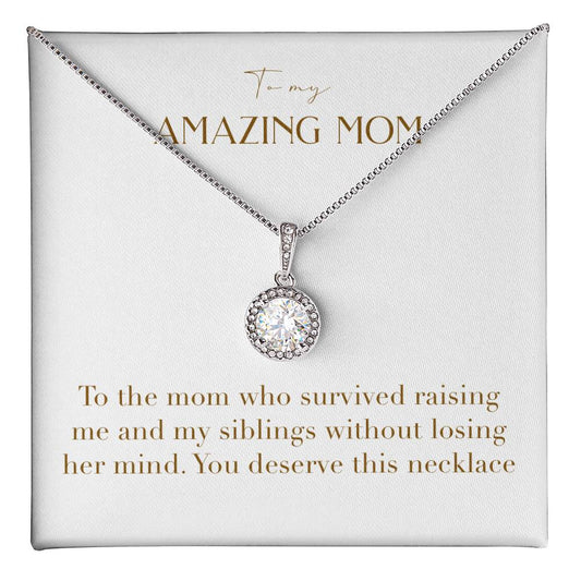 Eternal Love Necklace - To The Mom Who Survived Raising Me