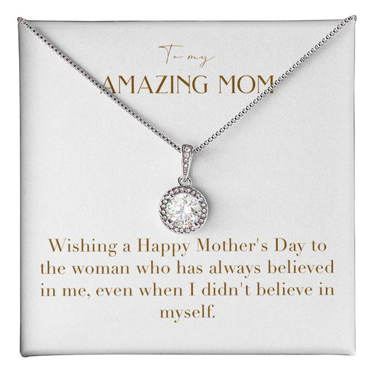 Eternal Love Necklace - Wishing a Happy Mother's Day to the Woman Who Has Always Believed in Me