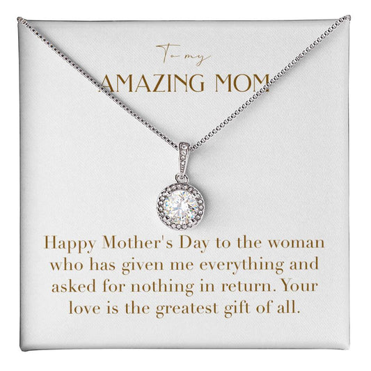 Eternal Love Necklace - Happy Mother's Day To The Woman Who Has Given Me Everything