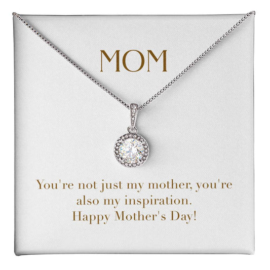 Eternal Love Necklace - You're Not Just My Mother You're Also My Inspiration