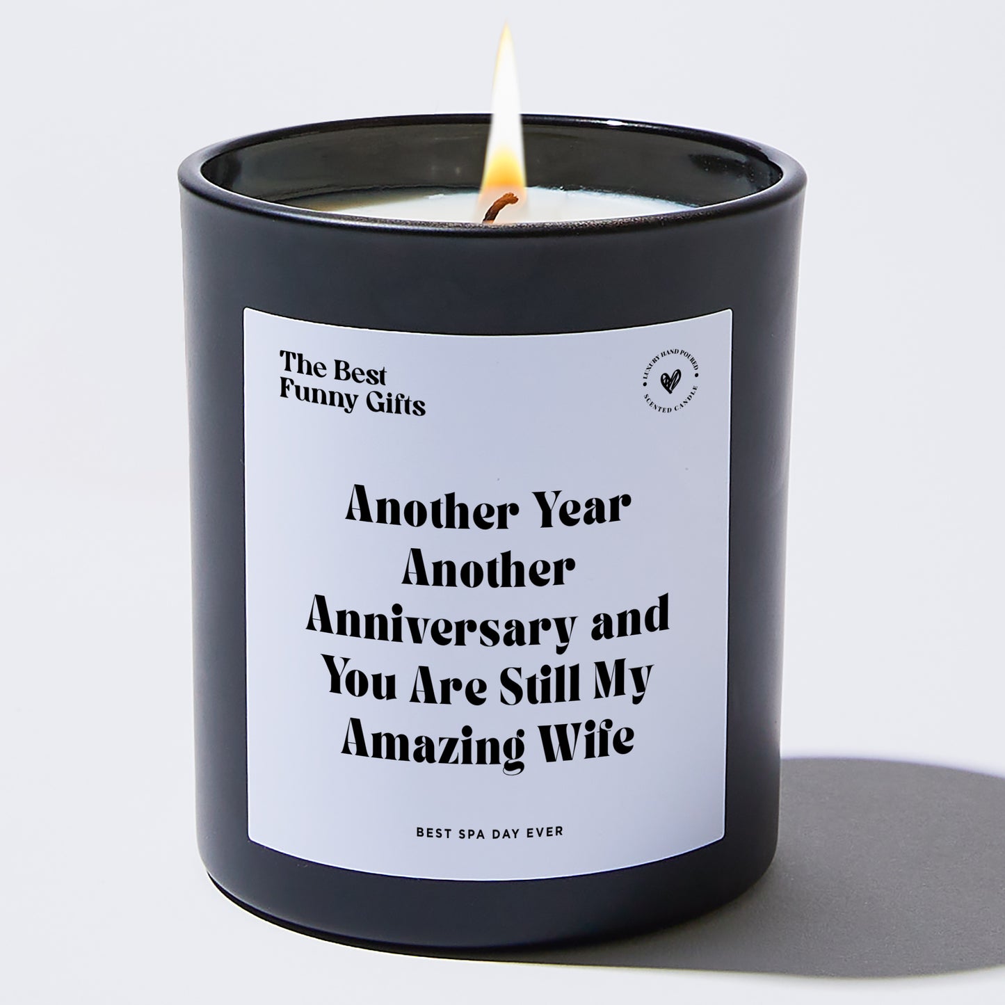 Anniversary Gift - Another Year, Another Anniversary, and You Are Still My Amazing Wife - Candle