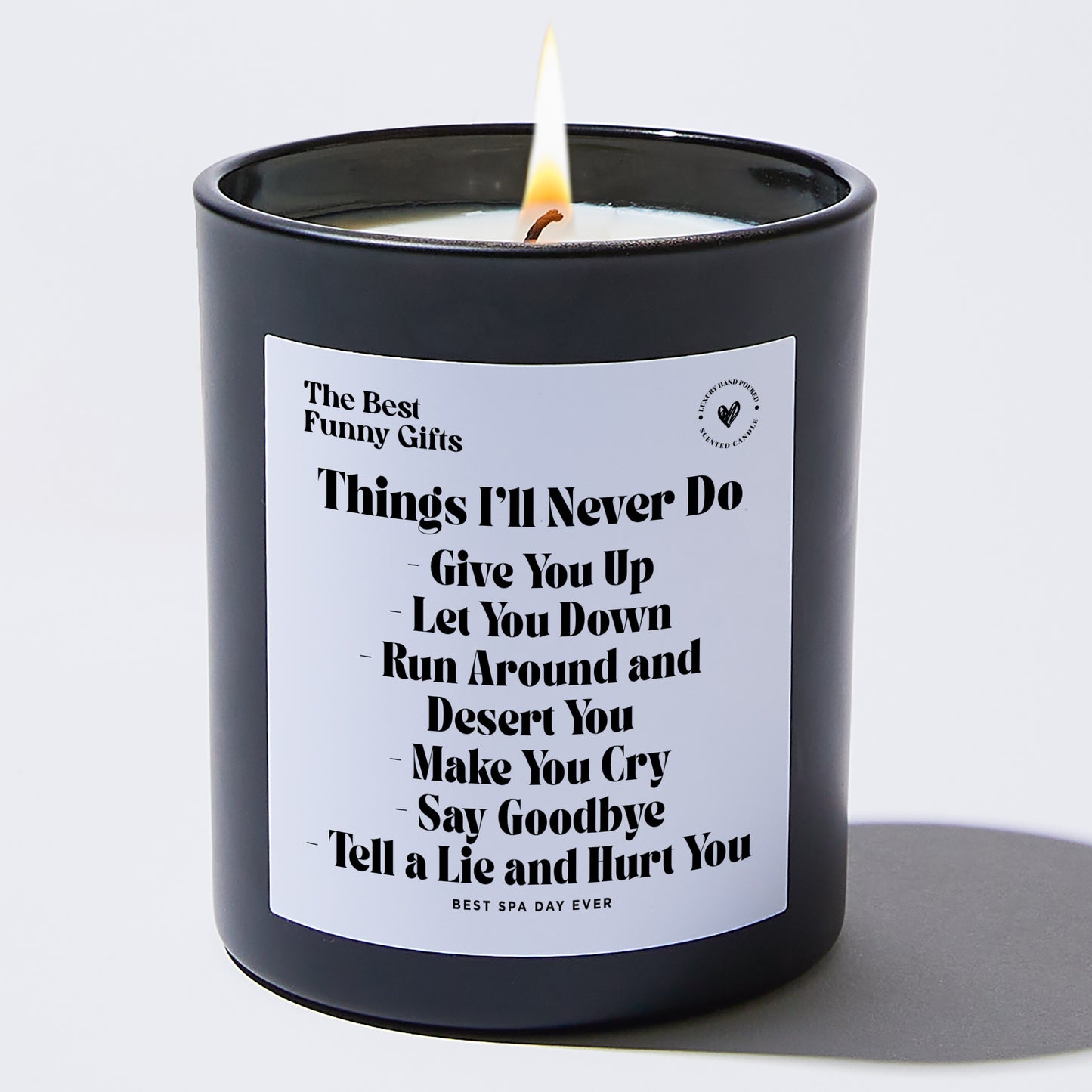 Anniversary Present - Things I'll Never Do Give You Up Let You Down Run Around and Desert You Make You Cry Say Goodbye Tell a Lie and Hurt You - Candle