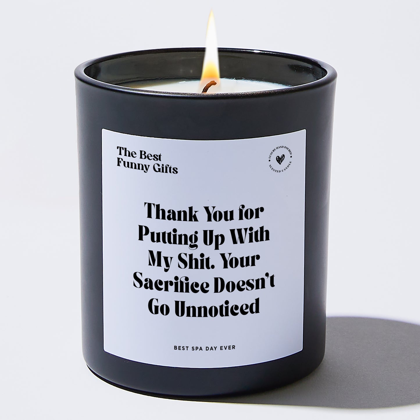 Anniversary Present - Thank You for Putting Up With My Shit. Your Sacrifice Doesn't Go Unnoticed - Candle