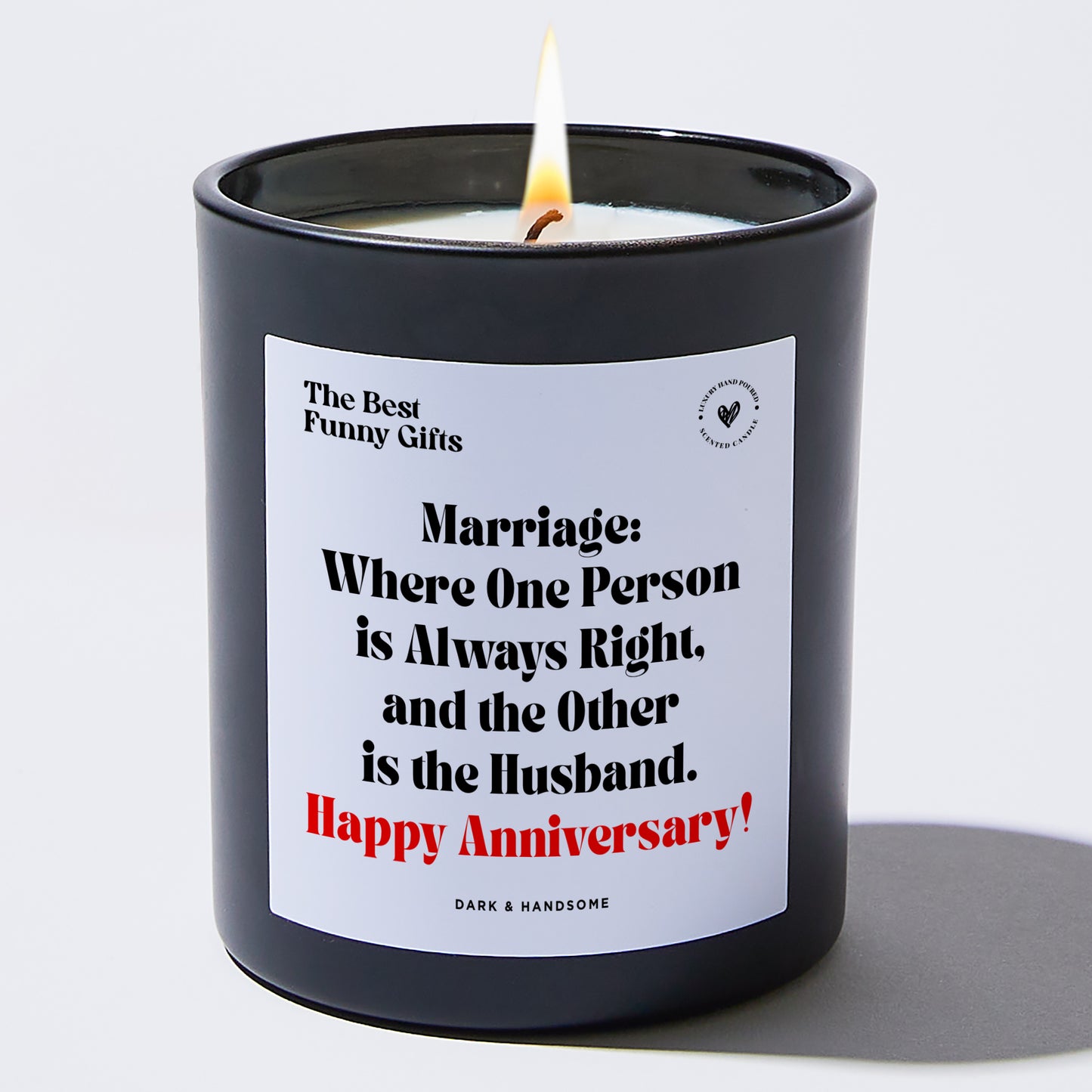 Anniversary Present - Marriage: Where One Person is Always Right, and the Other is the Husband. Happy Anniversary! - Candle
