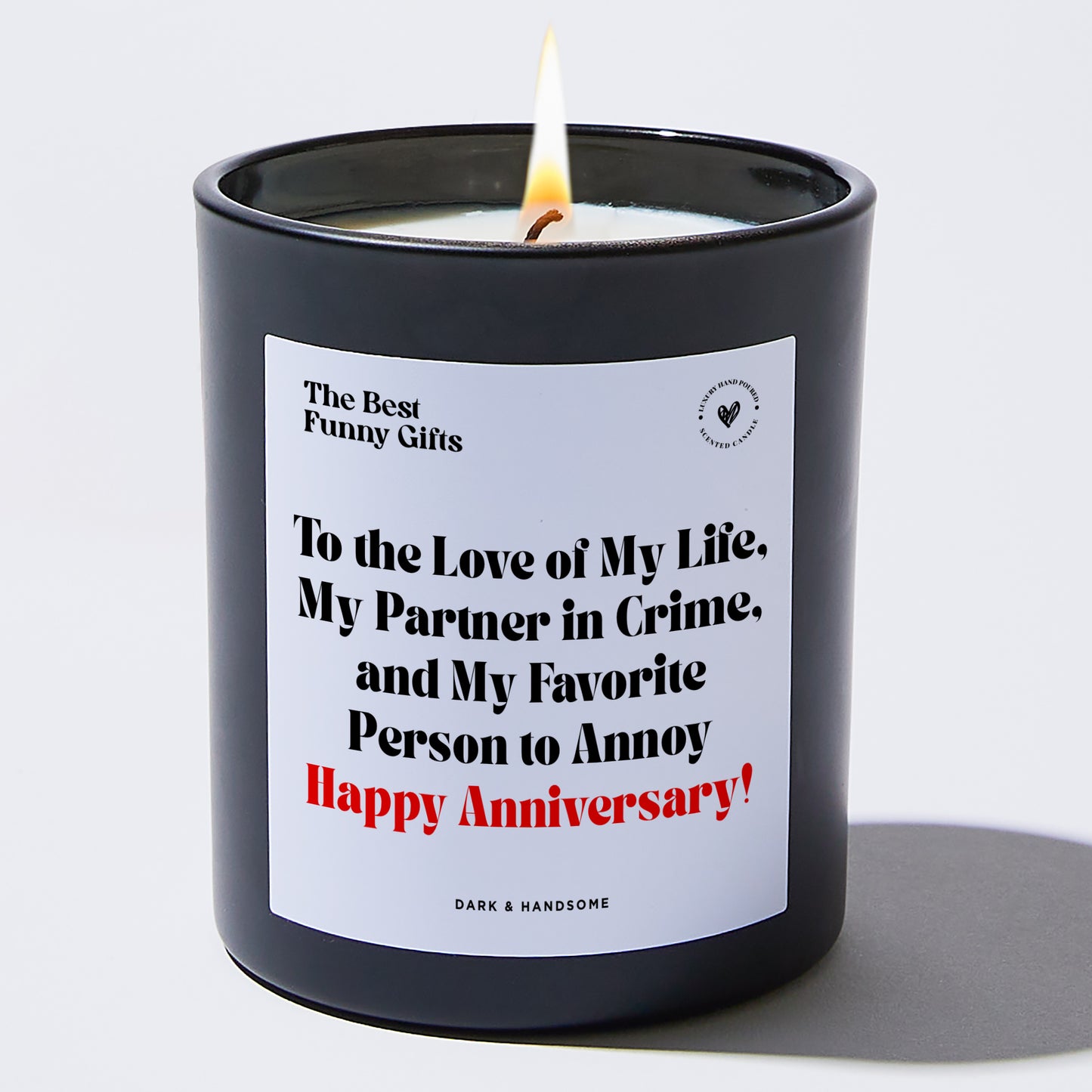 Anniversary Present - To the Love of My Life, My Partner in Crime, and My Favorite Person to Annoy – Happy Anniversary! - Candle