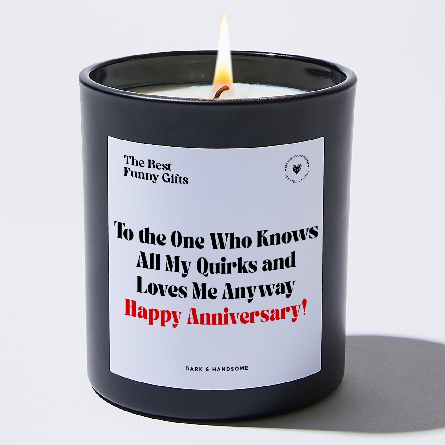 Anniversary Present - To the One Who Knows All My Quirks and Loves Me Anyway – Happy Anniversary! - Candle