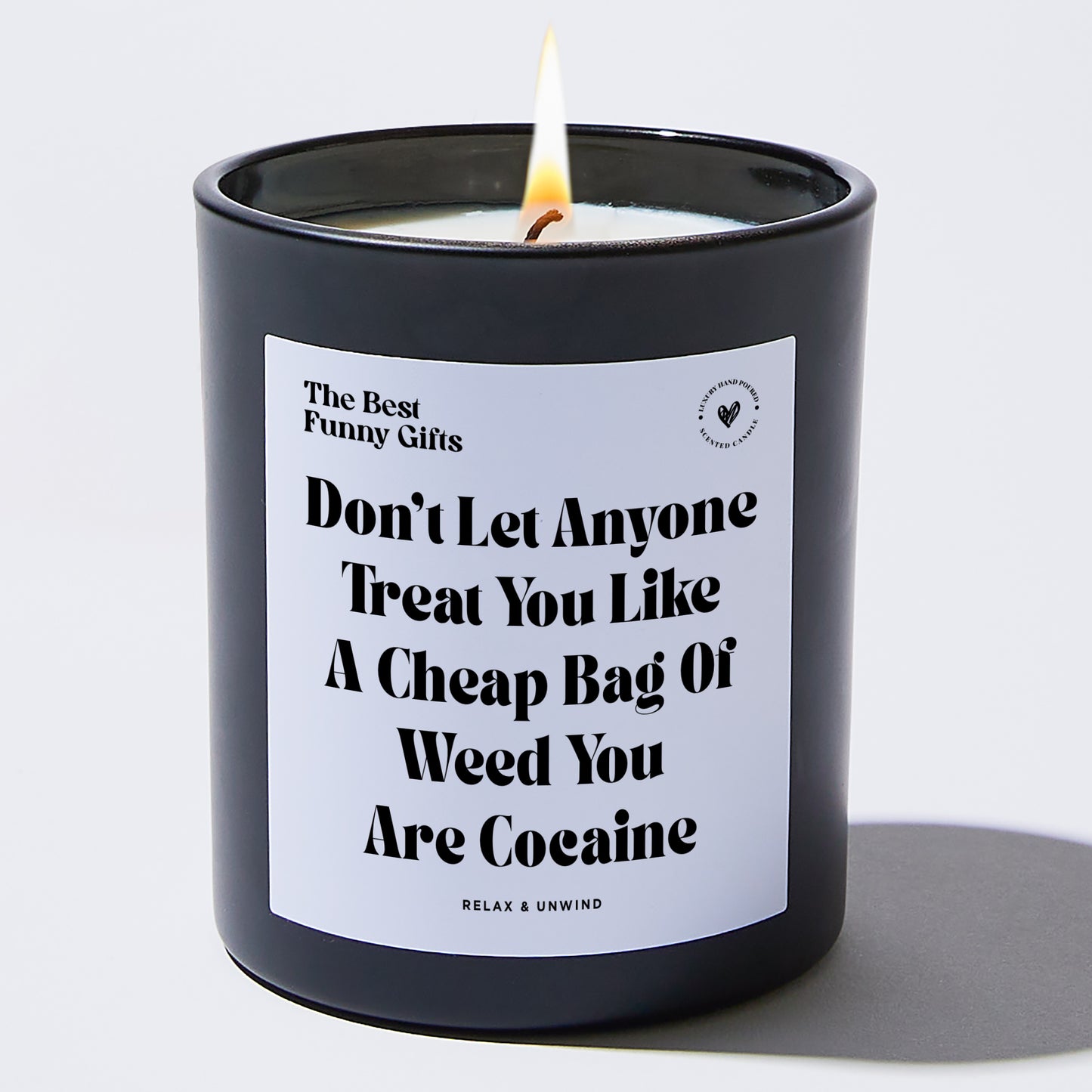 Funny Candle Don't Let Anyone Treat You Like A Cheap Bag Of Weed You Are Cocaine - The Best Funny Gifts