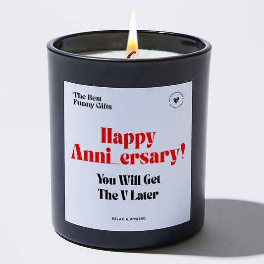 Anniversary Happy Anni_versary! You Will Get the V Later - The Best Funny Gifts