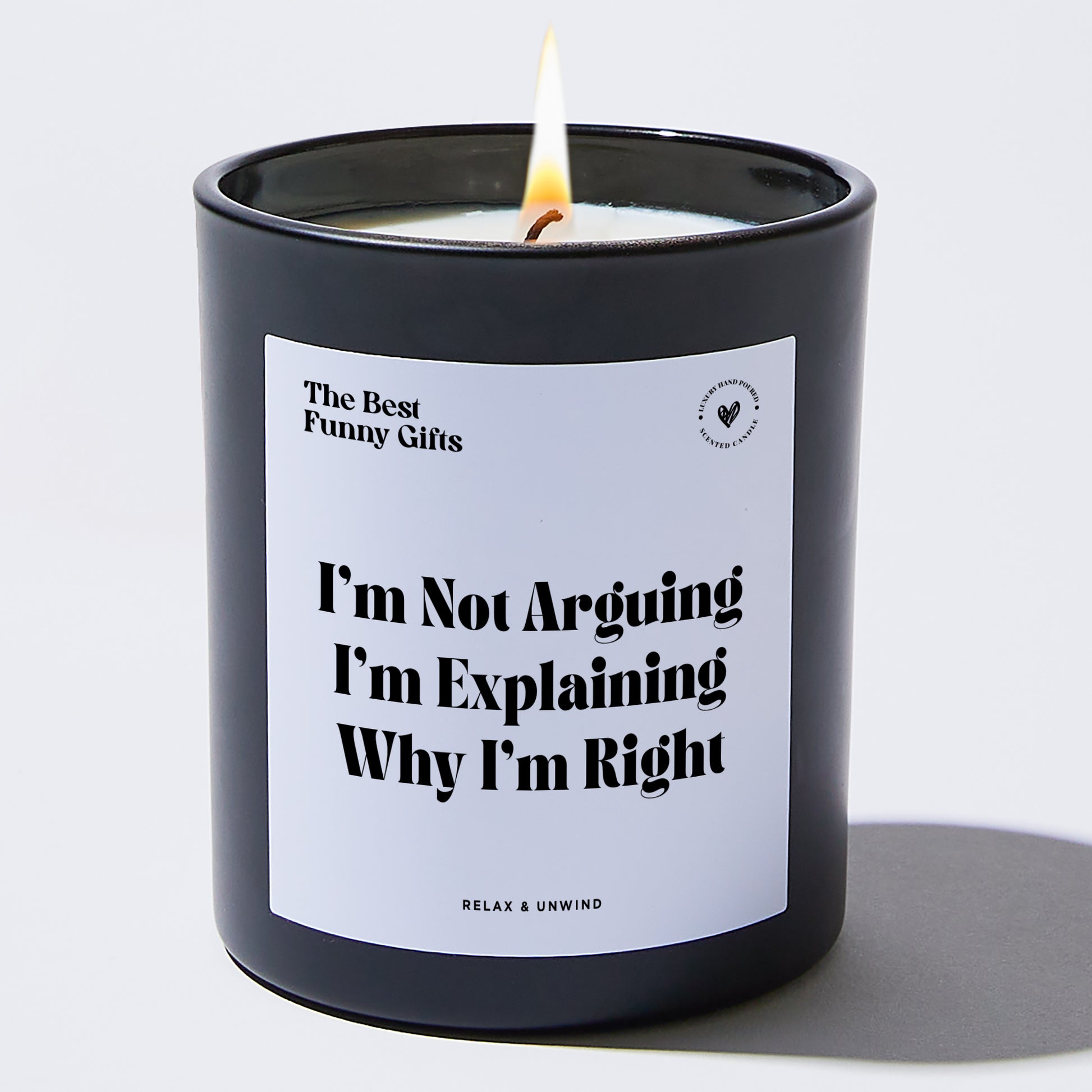Funny Candle I'm Not Arguing I'm Explaining Why I'm Right - The Best Funny Gifts