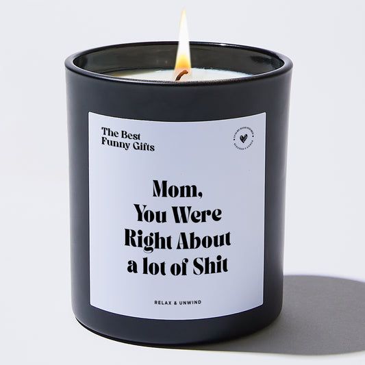 Gift for Mom Mom You Were Right About A Lot Of Shit - The Best Funny Gifts