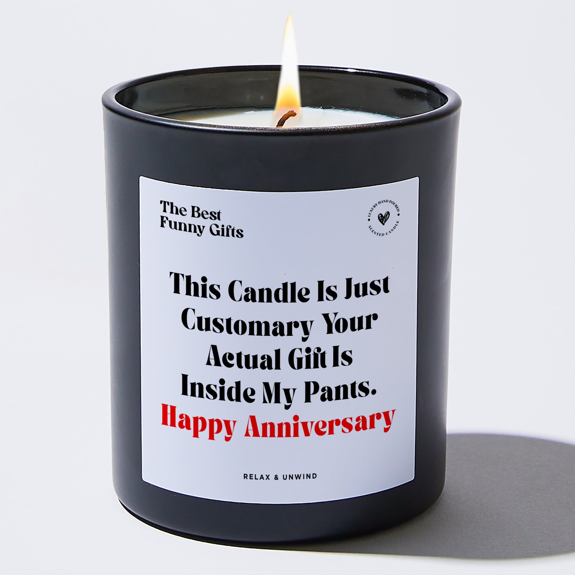 Anniversary Gift This Candle is Just Customary Your Actual Gift is Inside My Pants Happy Anniversary - The Best Funny Gifts