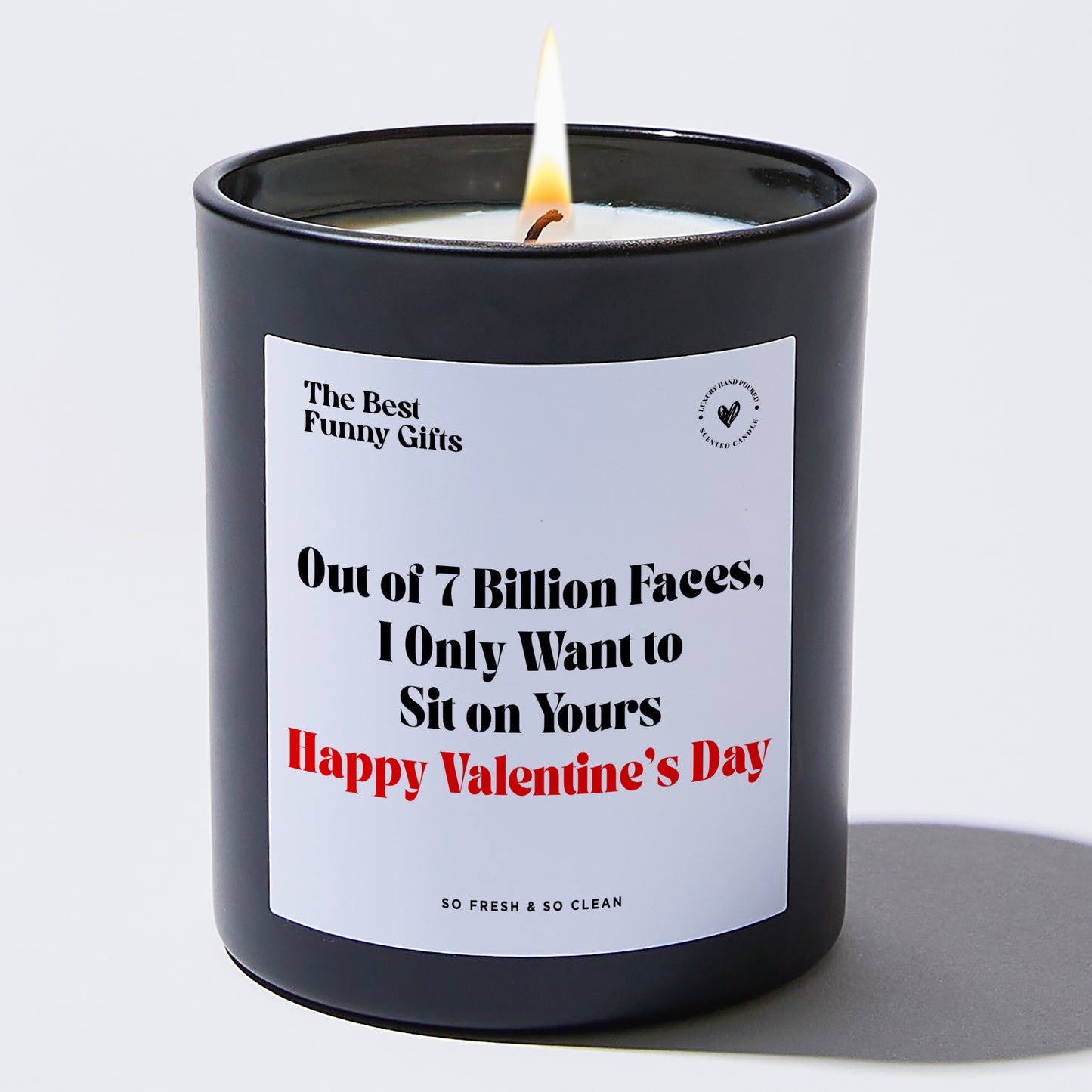 Anniversary Present - Out of 7 Billion Faces, I Only Want to Sit on Yours Happy Valentine’s Day - Candle