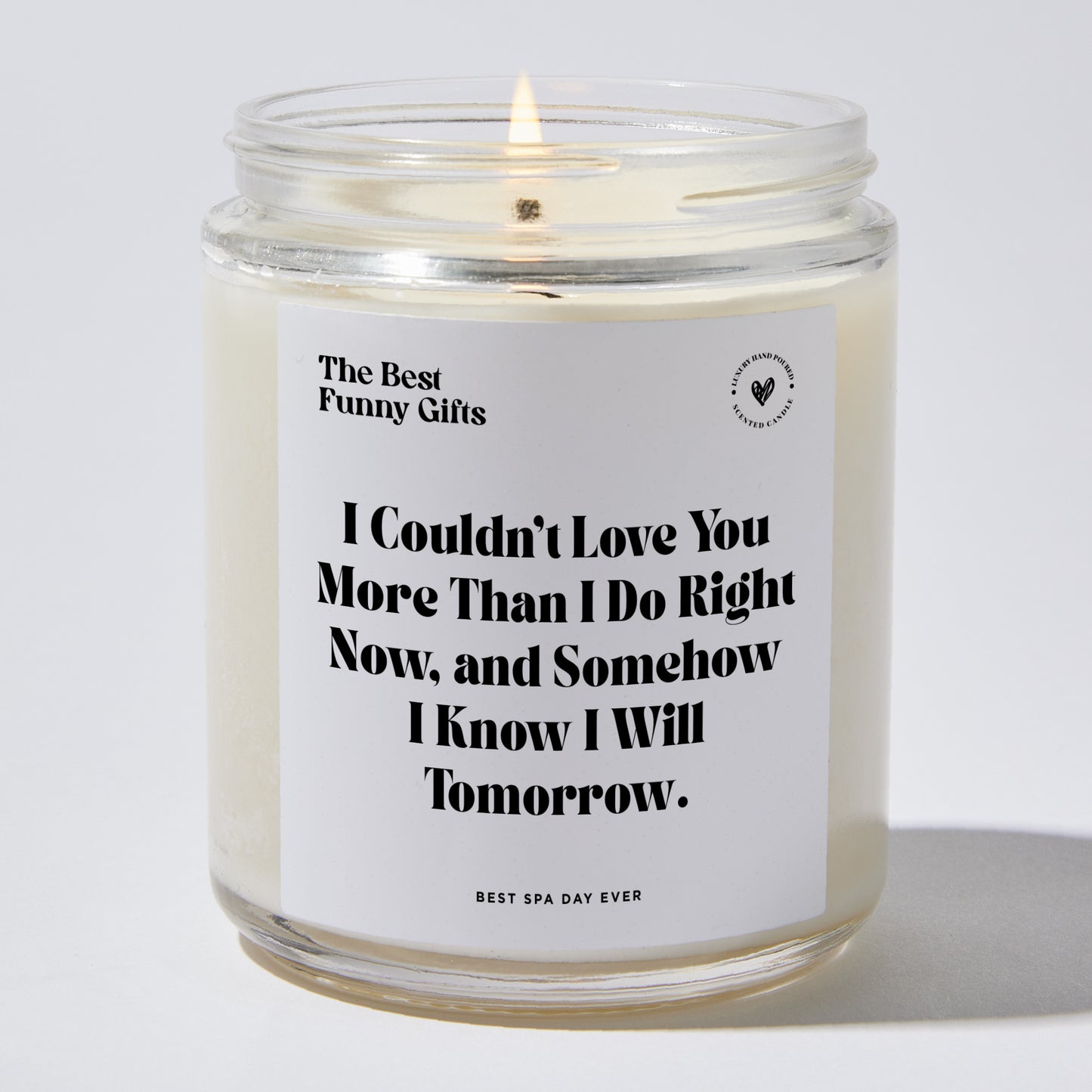 Anniversary Present - I Couldn't Love You More Than I Do Right Now, and Somehow I Know I Will Tomorrow. - Candle