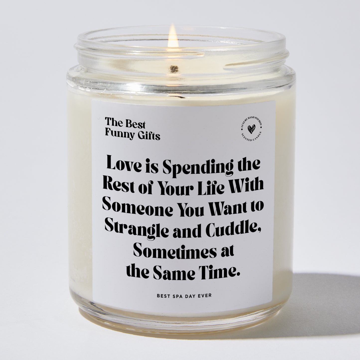 Anniversary Present - Love is Spending the Rest of Your Life With Someone You Want to Strangle and Cuddle, Sometimes at the Same Time. - Candle