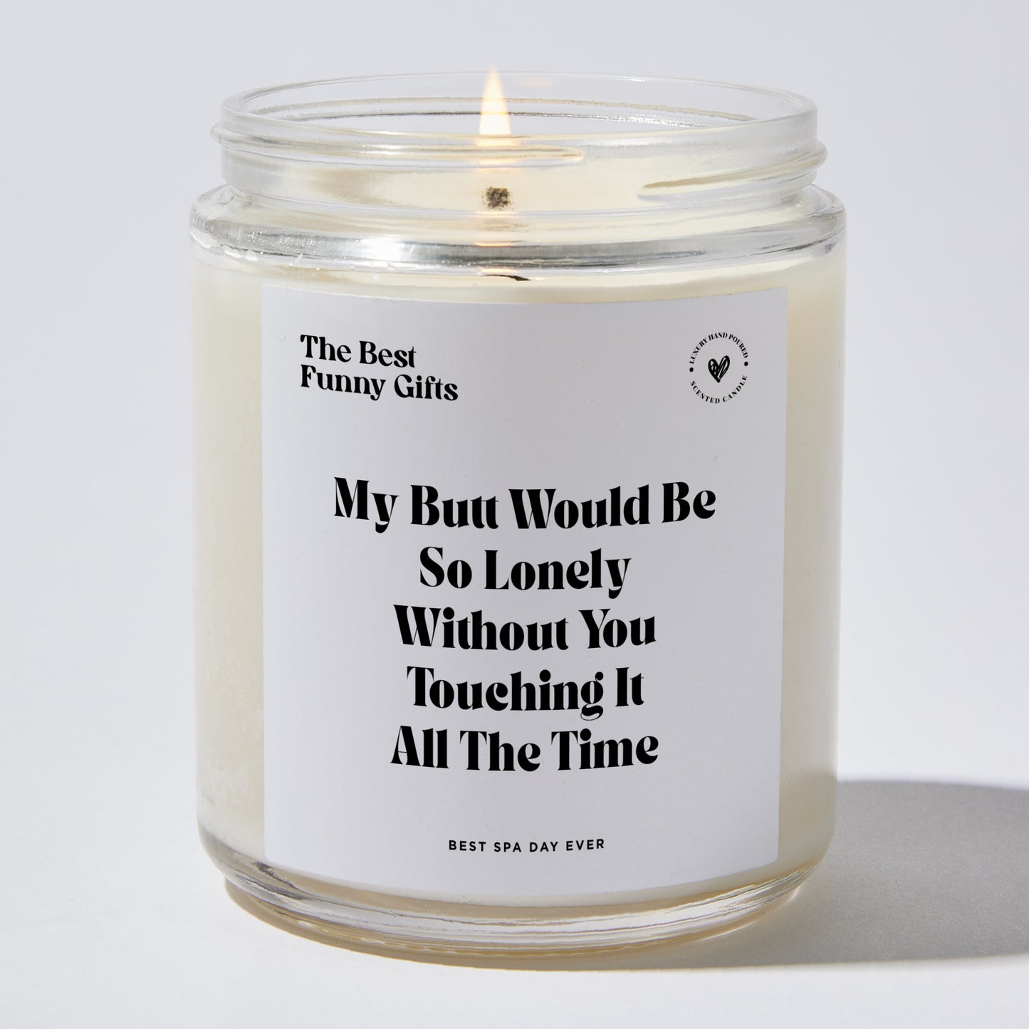 Anniversary Present - My Butt Would Be So Lonely Without You Touching It All the Time - Candle