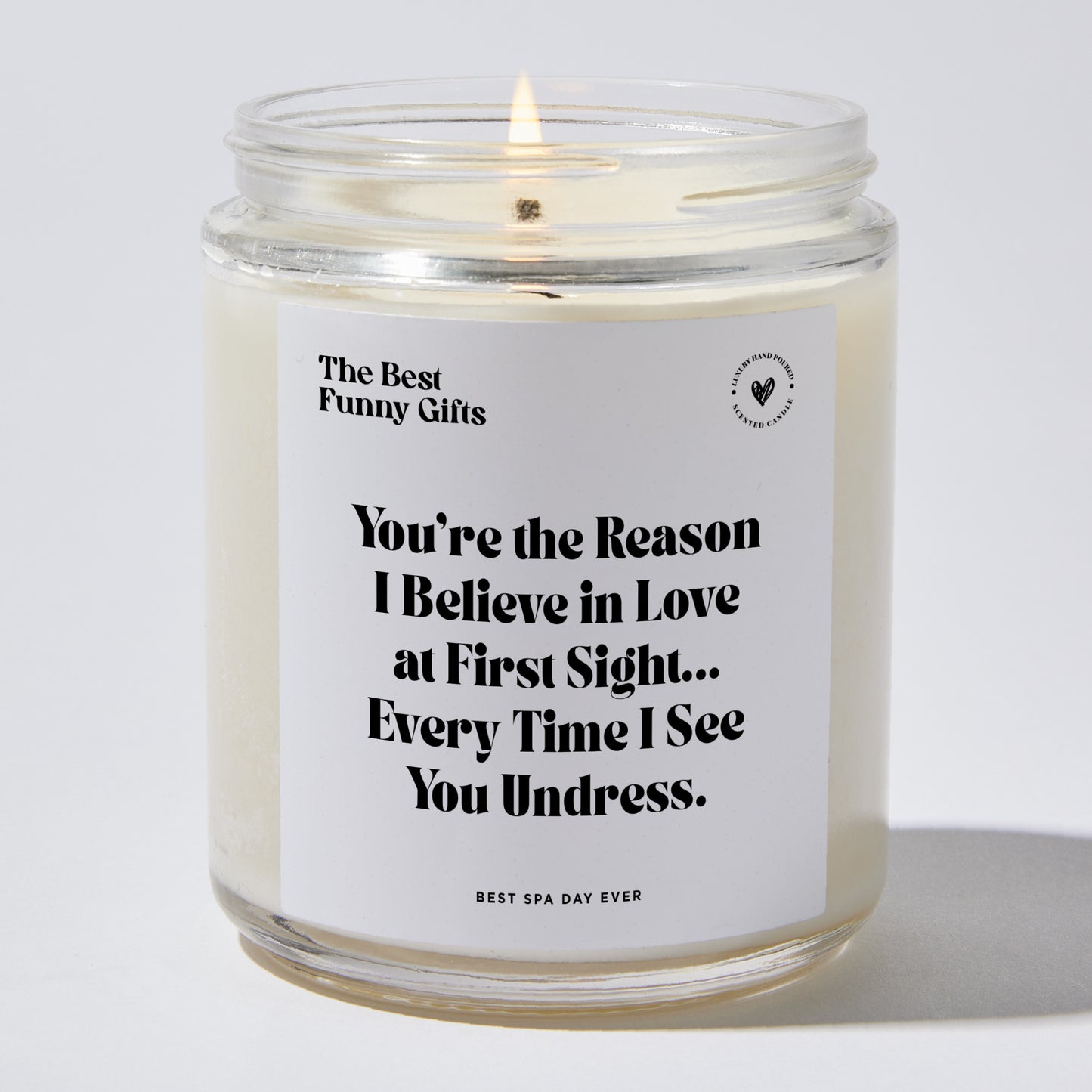 Anniversary Present - You're the Reason I Believe in Love at First Sight... Every Time I See You Undress. - Candle