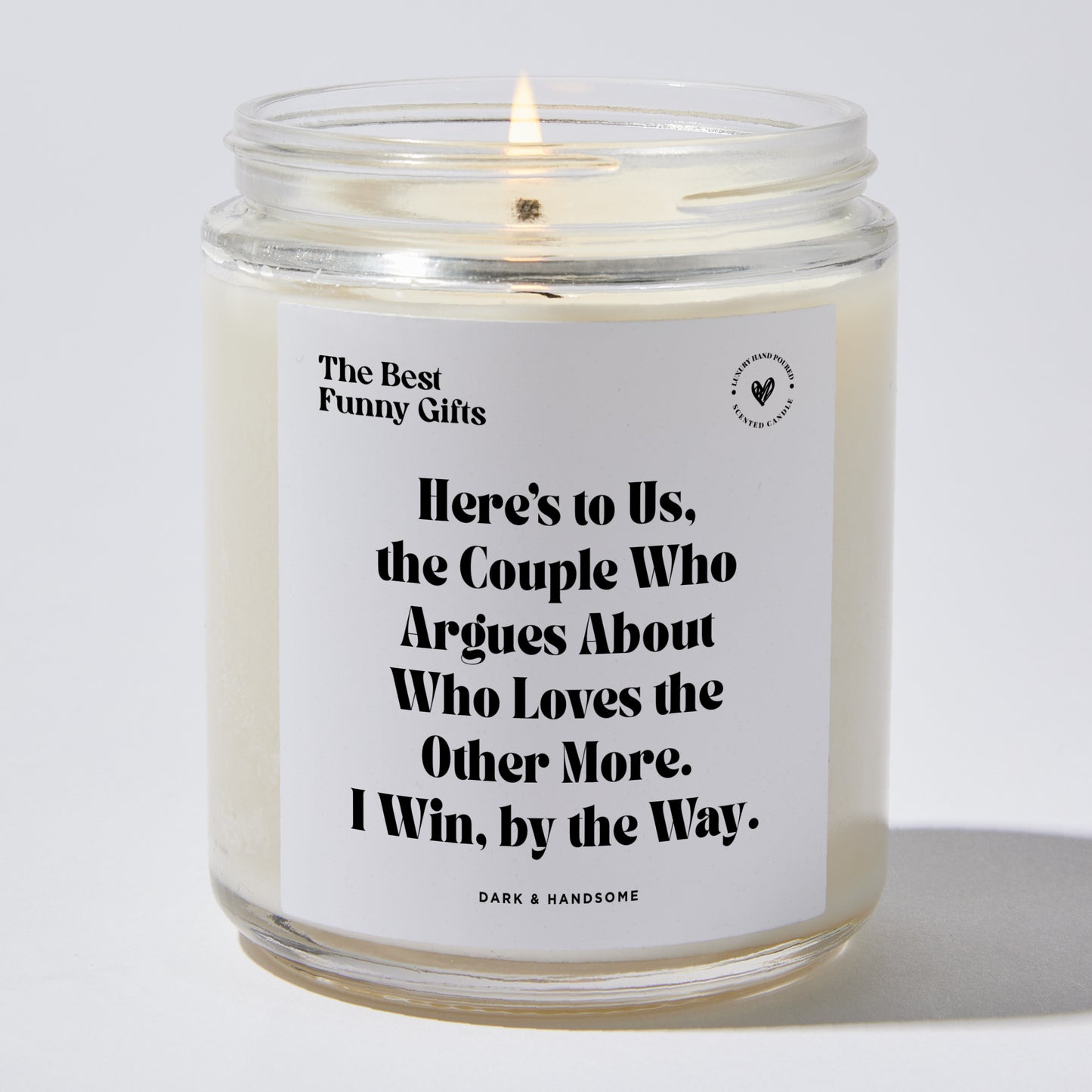 Anniversary Present - Here's to Us, the Couple Who Argues About Who Loves the Other More. I Win, by the Way. - Candle