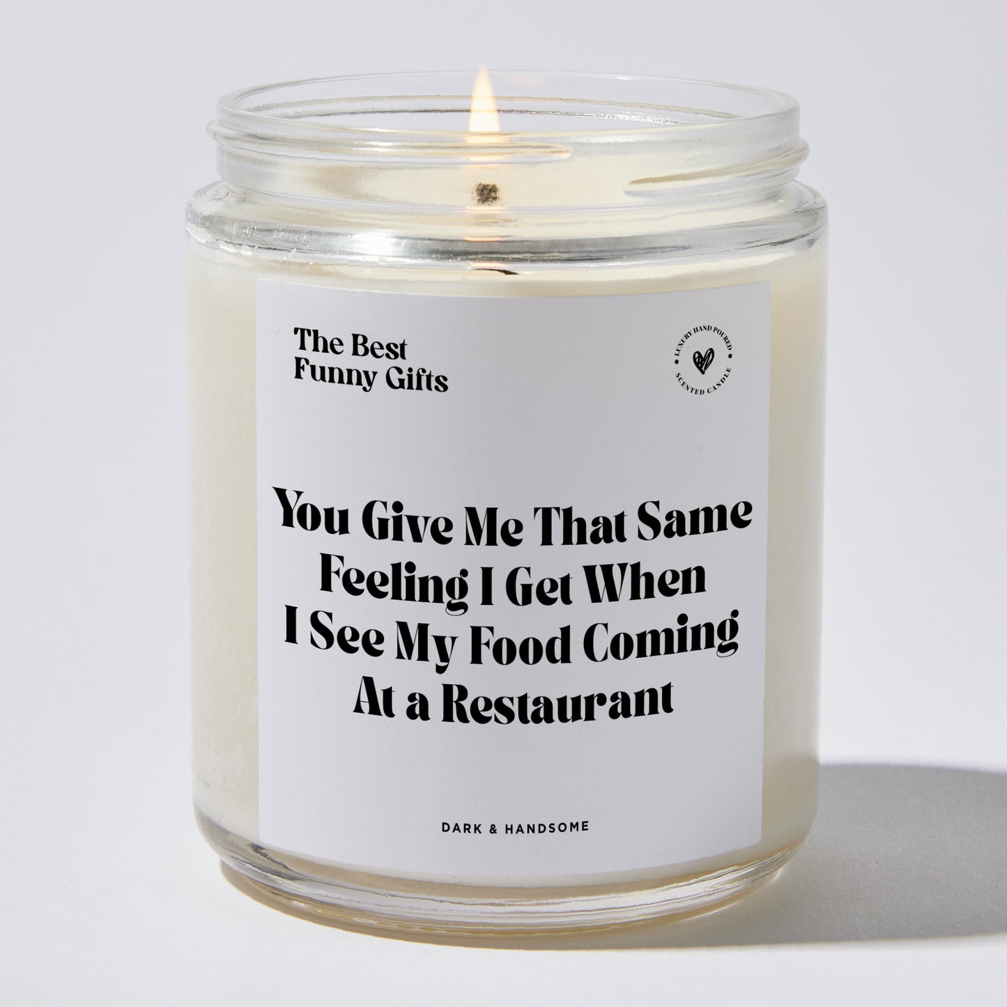 Anniversary Present - You Give Me That Same Feeling I Get When I See My Food Coming at a Restaurant - Candle