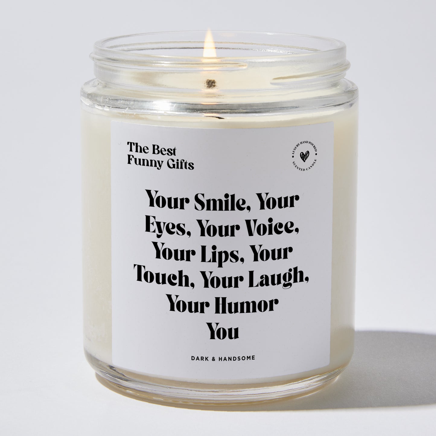 Anniversary Present - Your Smile Your Eyes Your Voice Your Lips Your Touch Your Laugh Your Humor You - Candle