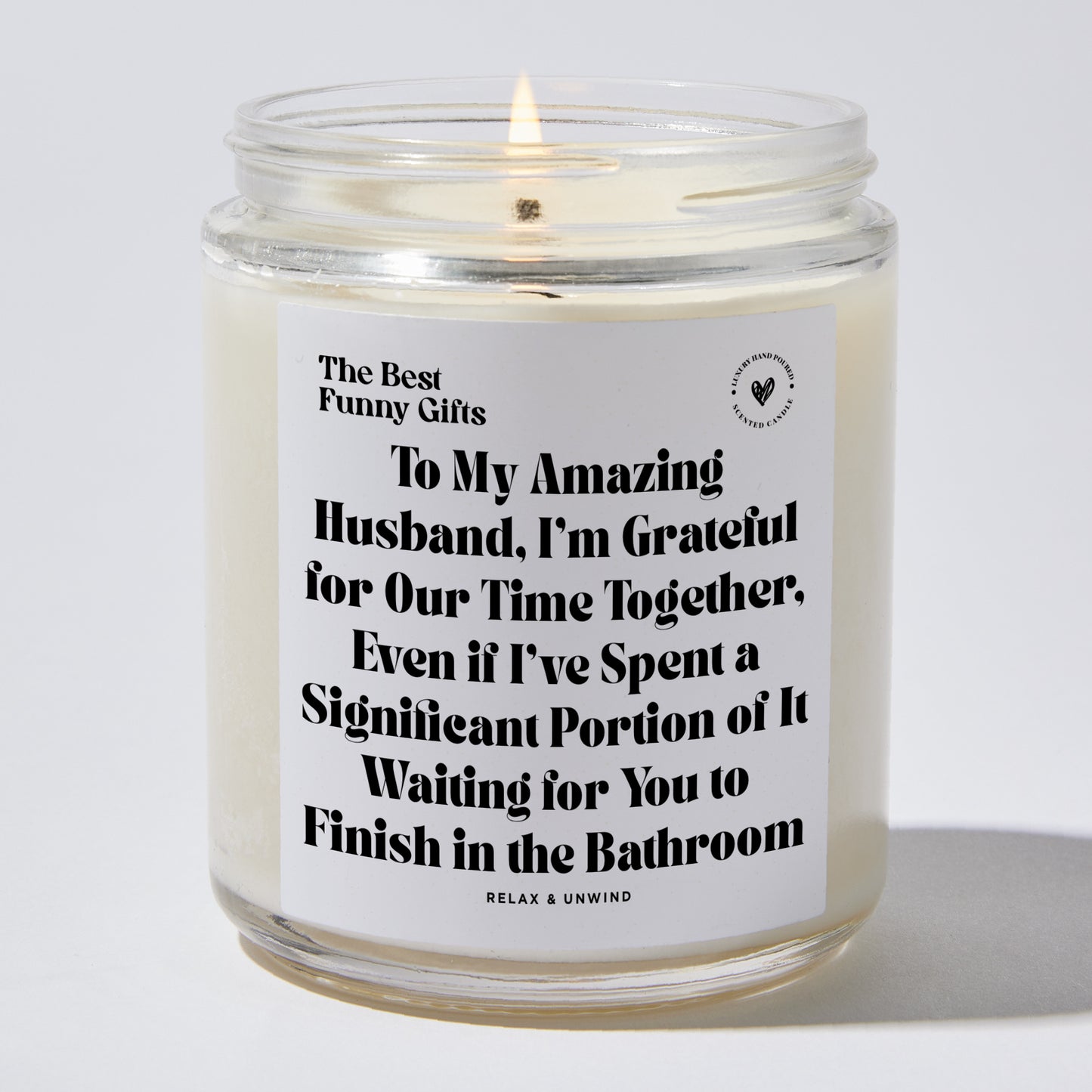 Anniversary Present - To My Amazing Husband, I'm Grateful for Our Time Together, Even if I've Spent a Significant Portion of It Waiting for You to Finish in the Bathroom - Candle