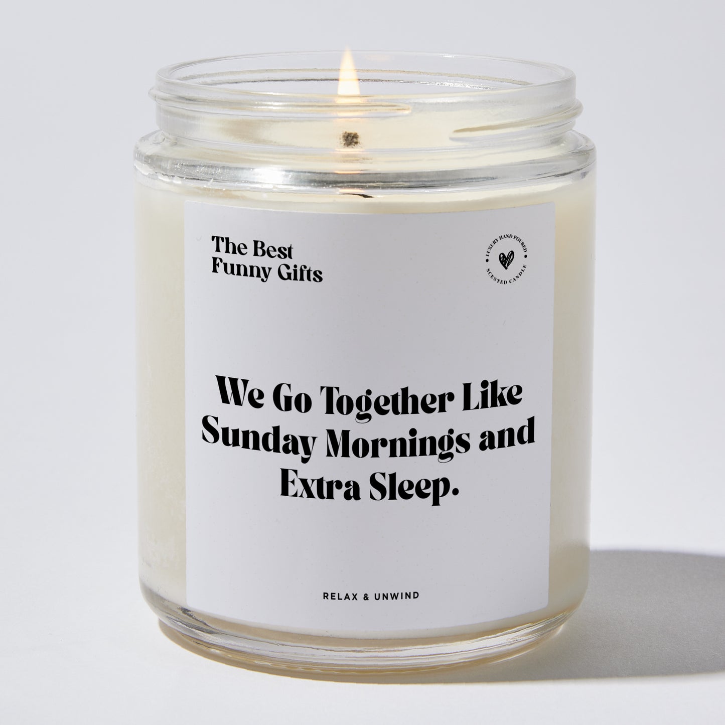 Anniversary Present - We Go Together Like Sunday Mornings and Extra Sleep. - Candle