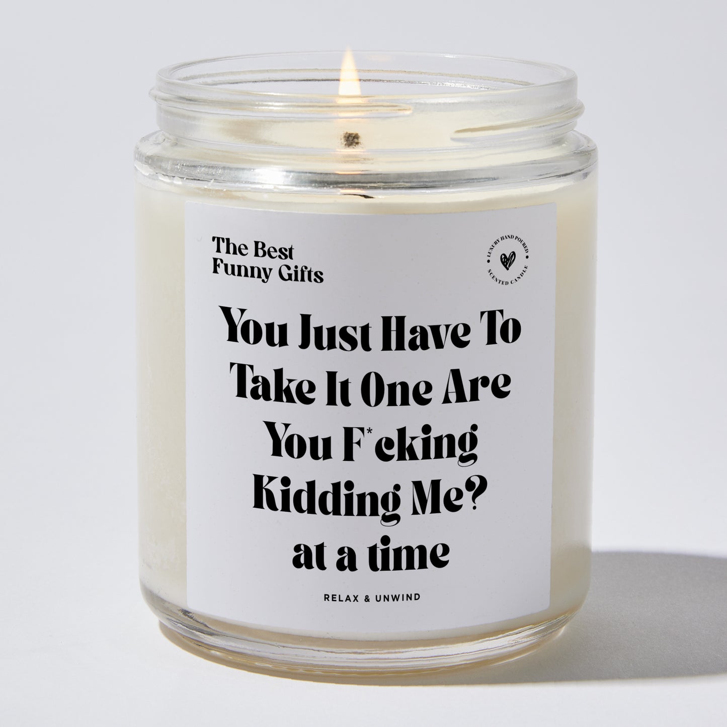 Funny Candle - You Just Have To Take It One Are You F*cking Kidding Me? at a time - Candle