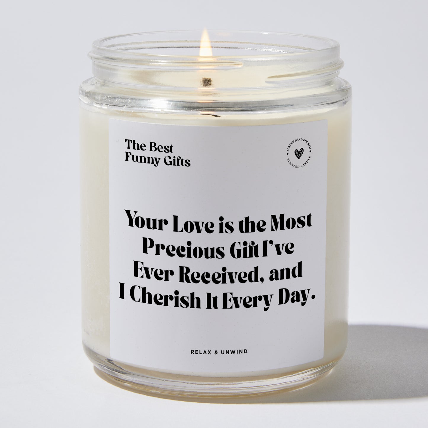 Anniversary Present - Your Love is the Most Precious Gift I've Ever Received, and I Cherish It Every Day. - Candle