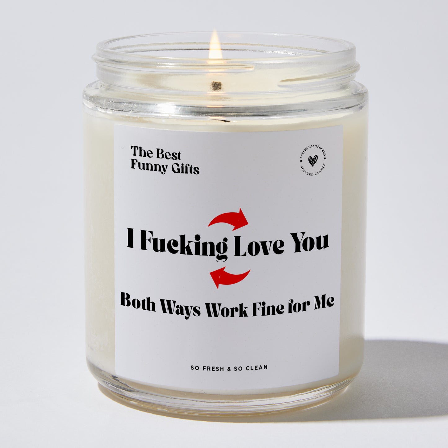 Anniversary Present - I Fucking Love You Both Ways Work Fine for Me - Candle