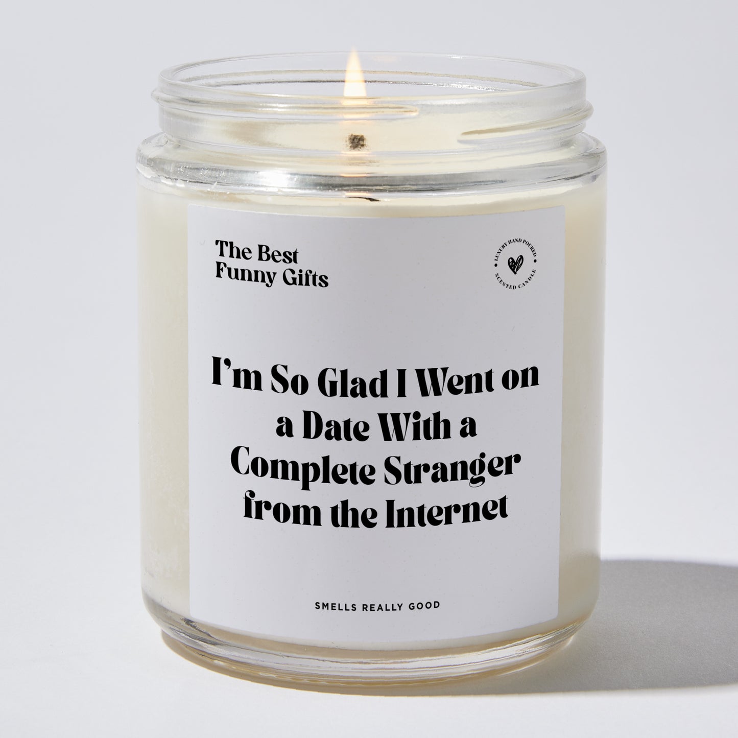 Anniversary Present - I'm So Glad I Went on a Date With a Complete Stranger From the Internet - Candle