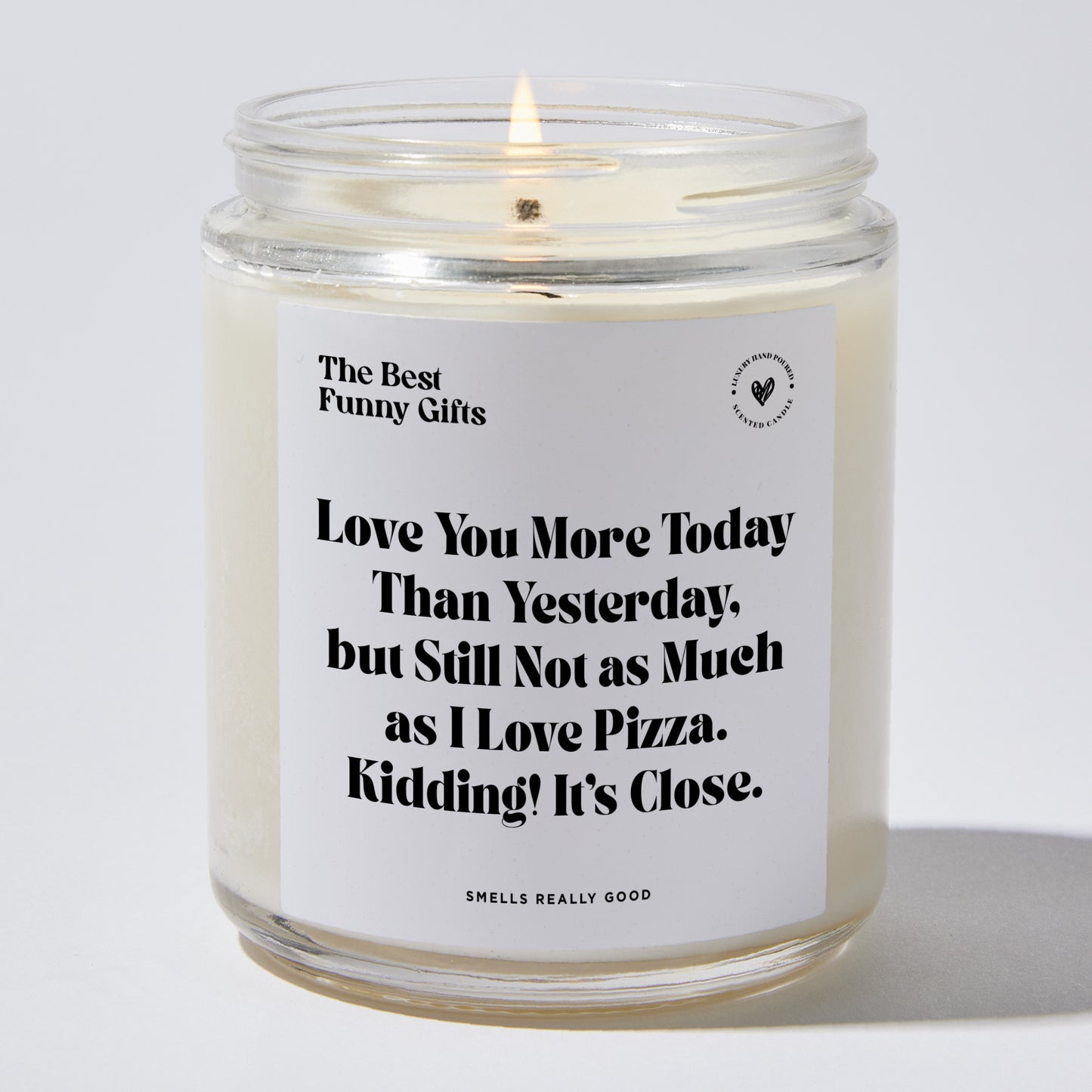 Anniversary Present - Love You More Today Than Yesterday, but Still Not as Much as I Love Pizza. Kidding! It's Close. - Candle