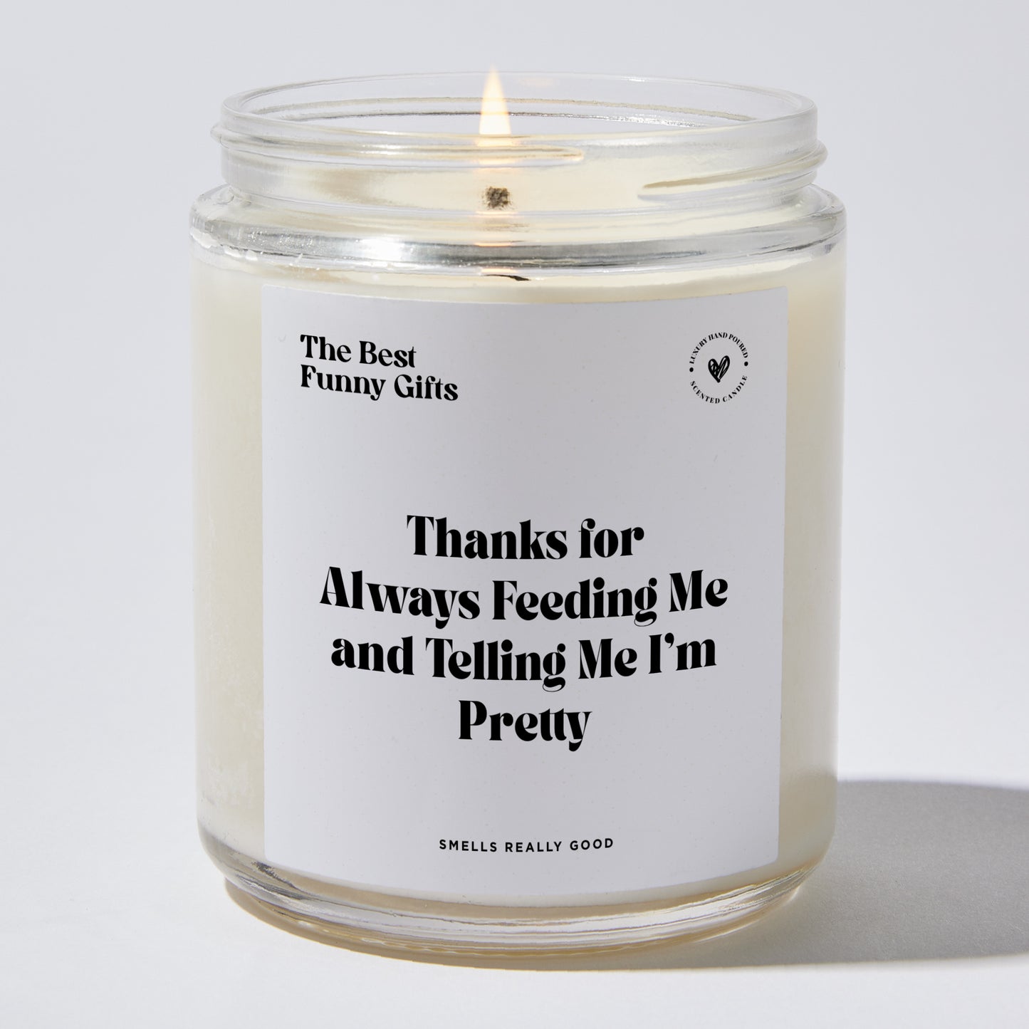 Anniversary Present - Thanks for Always Feeding Me and Telling Me I'm Pretty - Candle