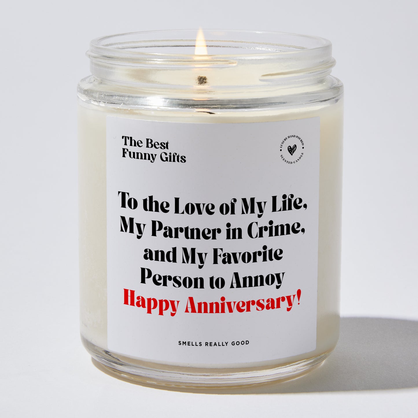 Anniversary Present - To the Love of My Life, My Partner in Crime, and My Favorite Person to Annoy – Happy Anniversary! - Candle