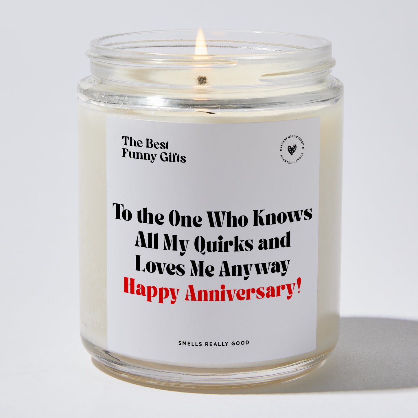 Anniversary Present - To the One Who Knows All My Quirks and Loves Me Anyway – Happy Anniversary! - Candle