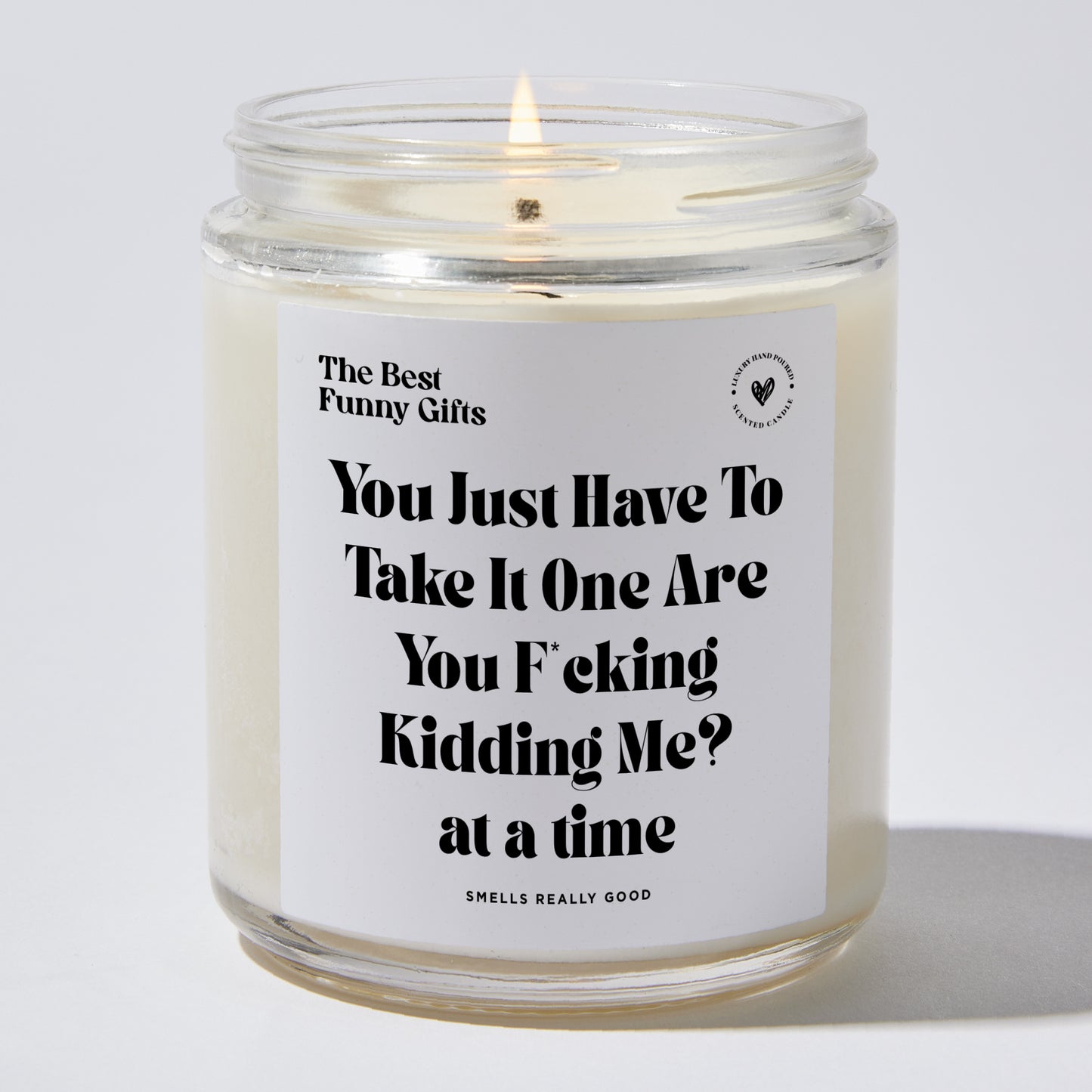 Funny Candle - You Just Have To Take It One Are You F*cking Kidding Me? at a time - Candle