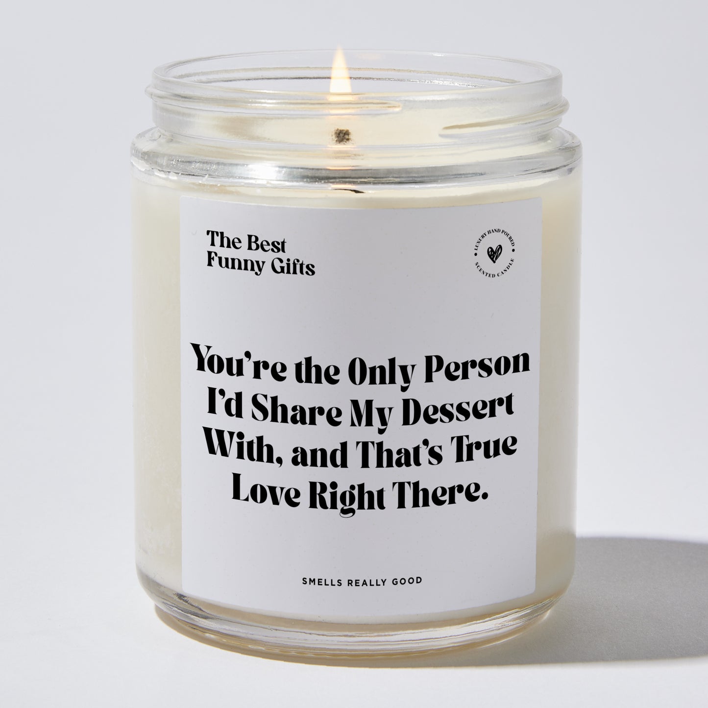 Anniversary Present - You're the Only Person I'd Share My Dessert With, and That's True Love Right There. - Candle