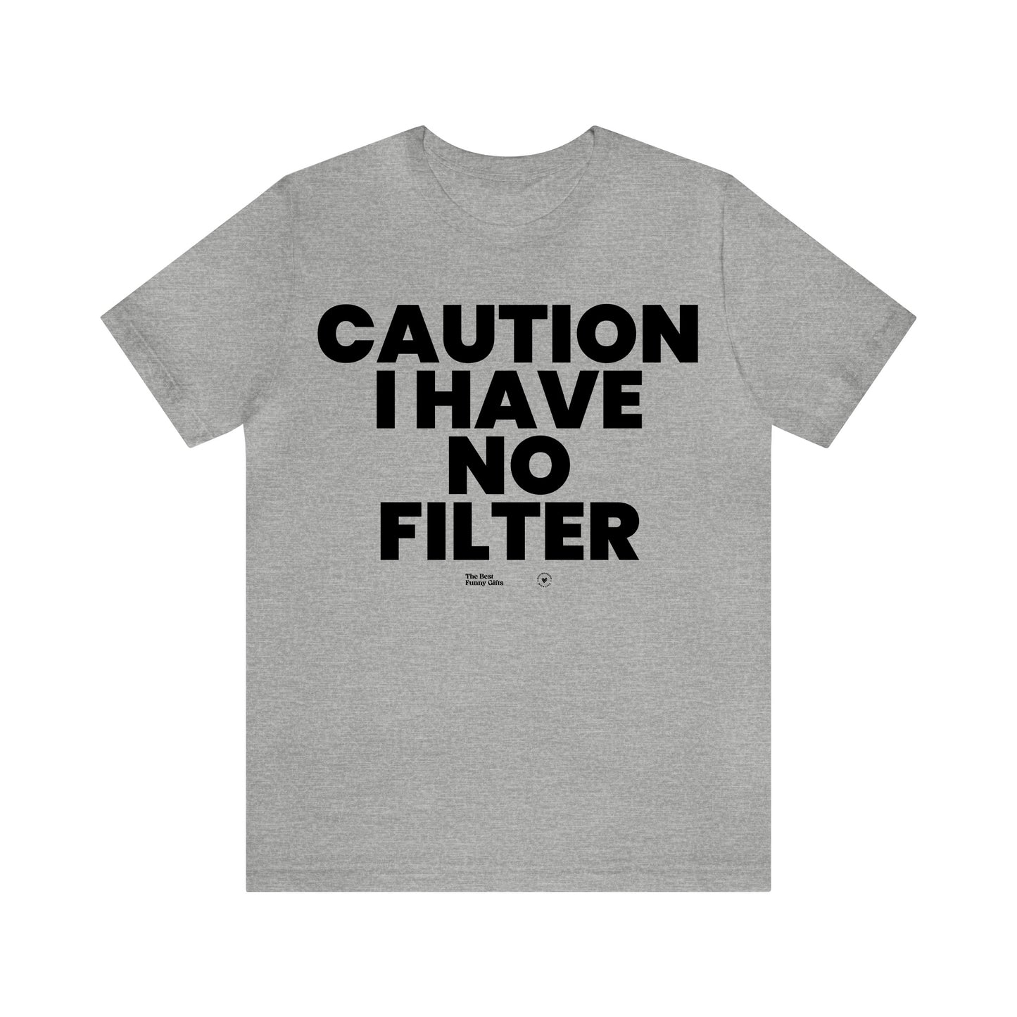 Mens T Shirts - Caution I Have No Filter - Funny Men T Shirts