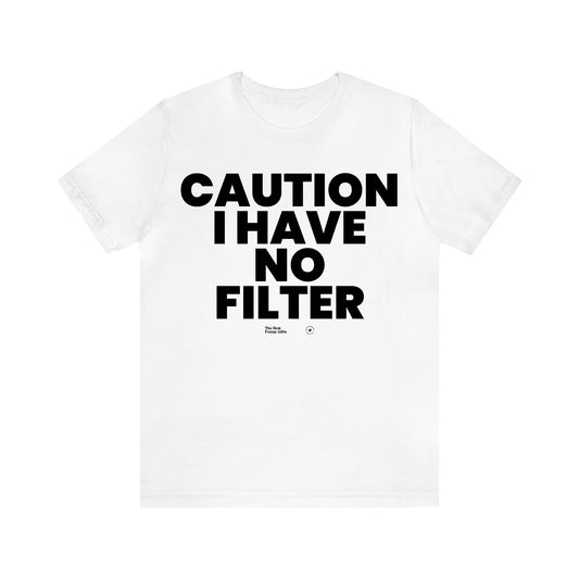 Men's T Shirts Caution I Have No Filter - The Best Funny Gifts
