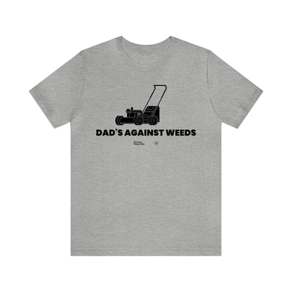 Mens T Shirts - Dad's Against Weeds - Funny Men T Shirts