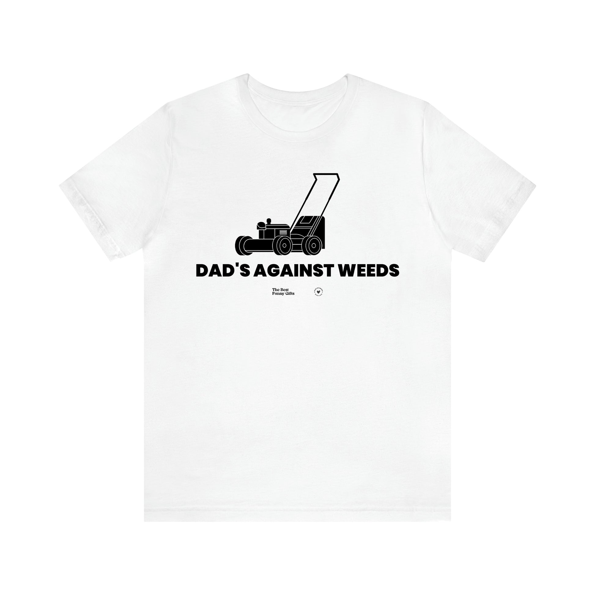 Men's T Shirts Dad's Against Weeds - The Best Funny Gifts