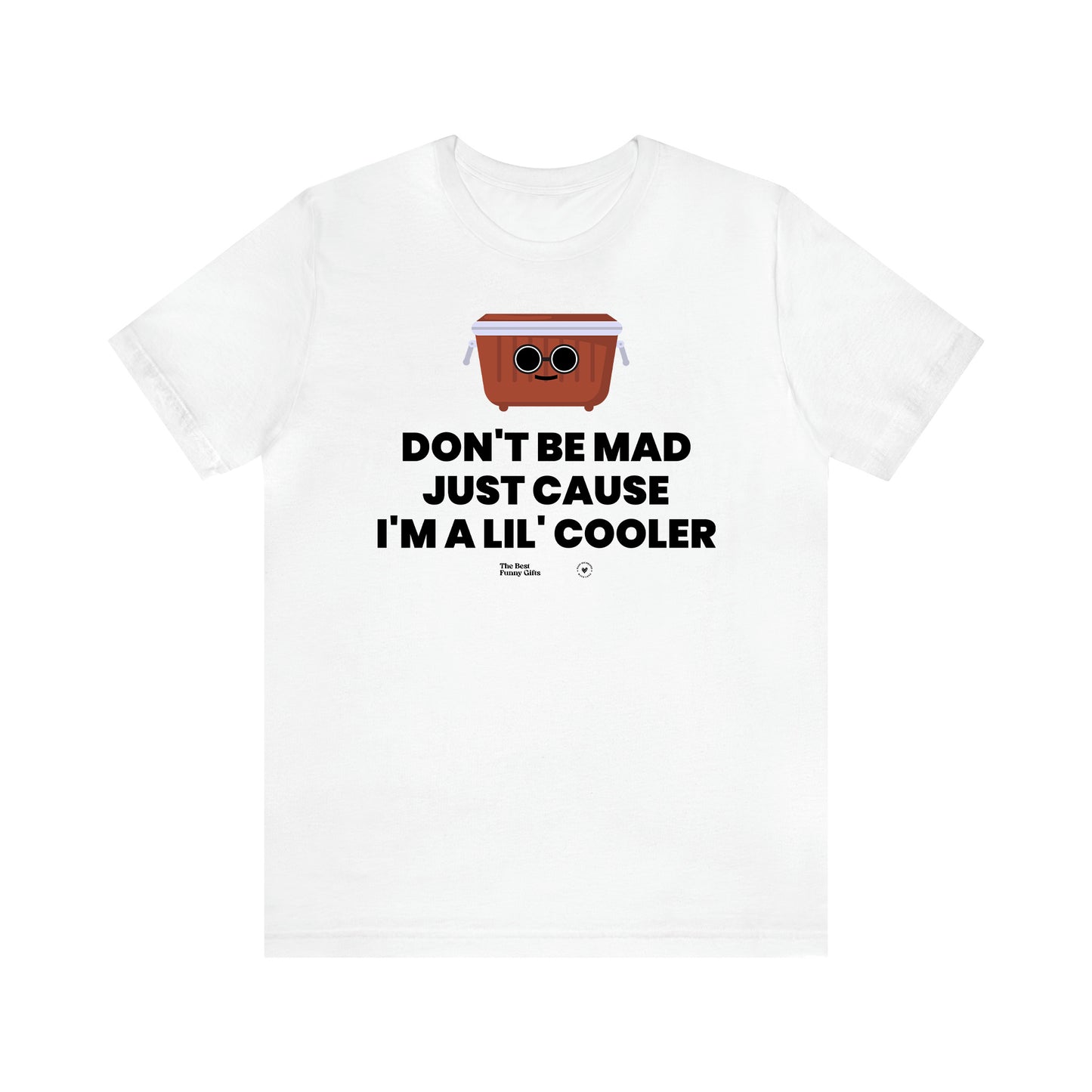 Men's T Shirts Don't Be Mad Just Cause I'm a Lil' Cooler - The Best Funny Gifts