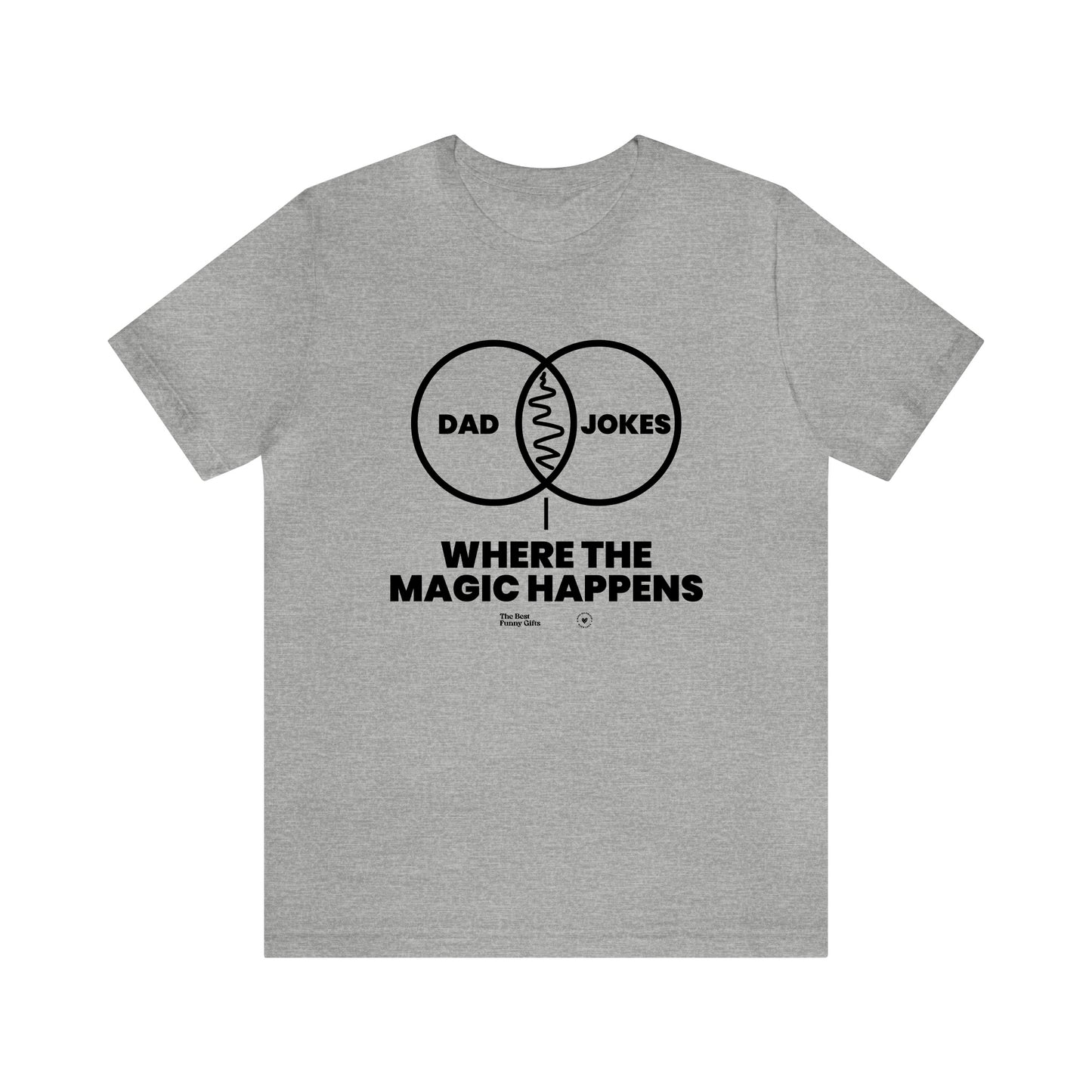 Mens T Shirts - Dad Jokes Where the Magic Happens - Funny Men T Shirts