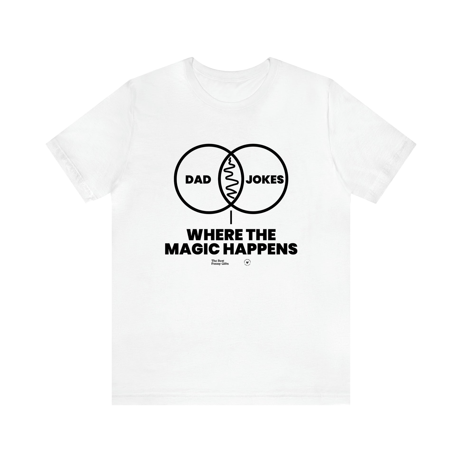 Men's T Shirts Dad Jokes Where the Magic Happens - The Best Funny Gifts