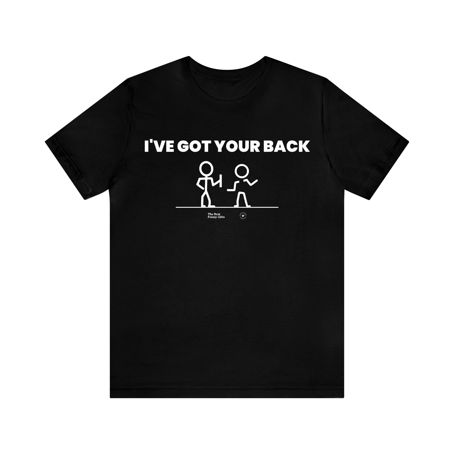 Mens T Shirts - I've Got Your Back - Funny Men T Shirts