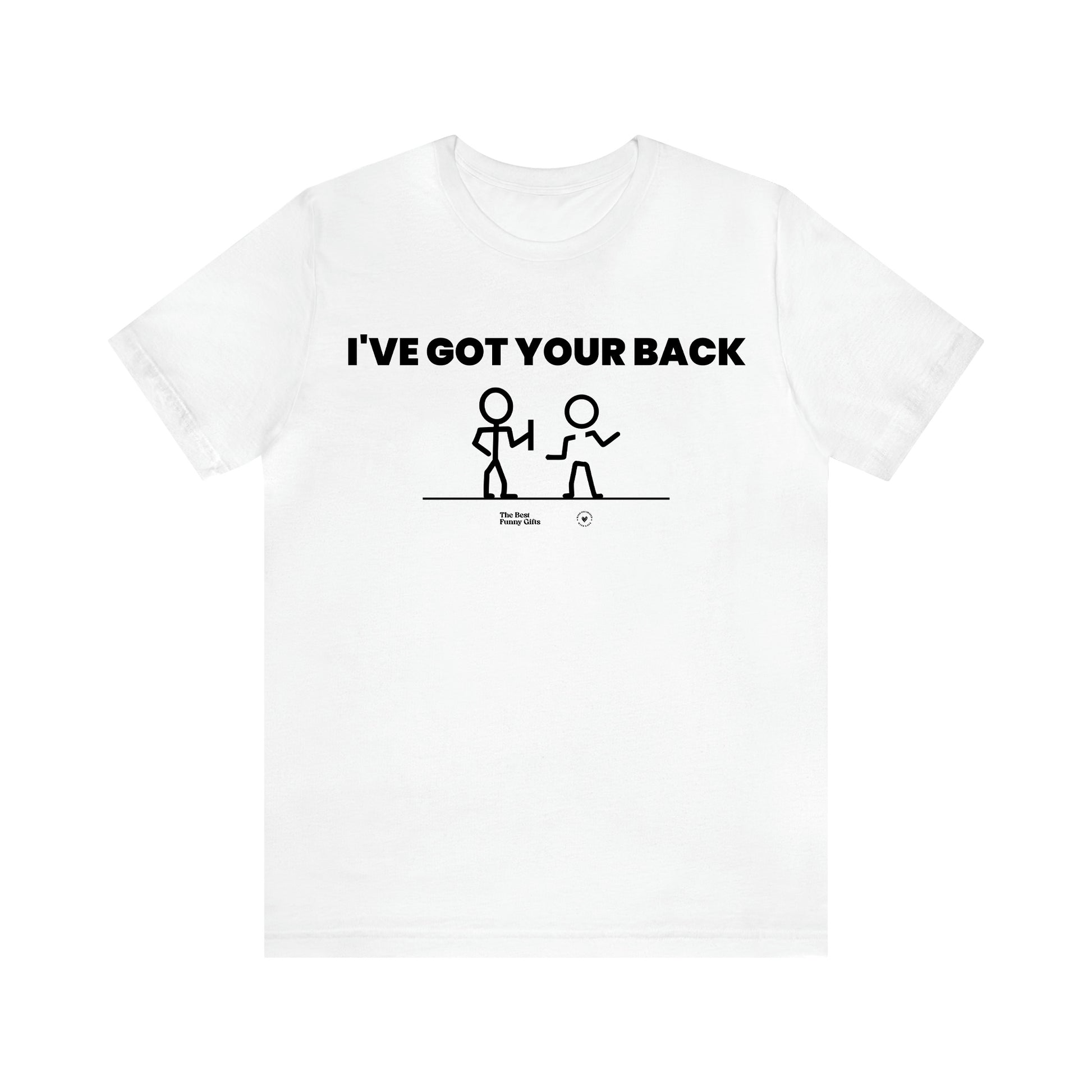 Men's T Shirts I've Got Your Back - The Best Funny Gifts