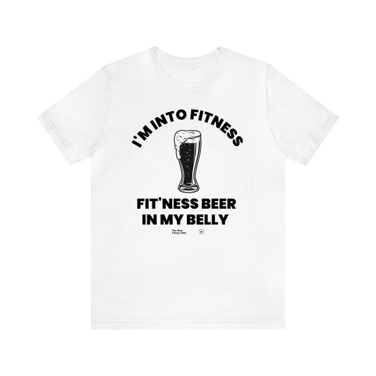 Men's T Shirts I'm Into Fitness Fit'ness Beer in My Belly - The Best Funny Gifts