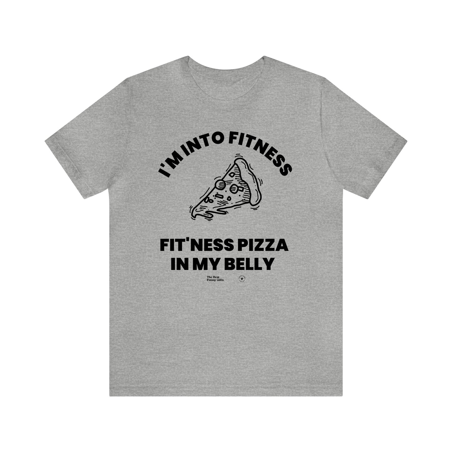 Mens T Shirts - I'm Into Fitness Fit'ness Pizza in My Mouth - Funny Men T Shirts